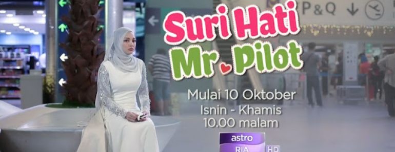 Suri Hati Mr Pilot Slot Drama Di Astro Ria Lakonan Fattah Amin Neelofa